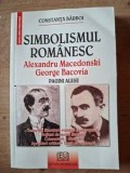 Simbolismul romanesc: Alexandru Macedonski, George Bacovia- Constanta Barboi