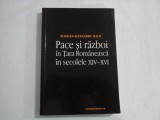 PACE SI RAZBOI IN TARA ROMANEASCA IN SECOLELE XIV-XVI - BOGDAN-ALEXANDRU HALIC