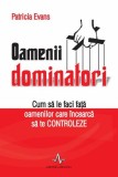 Oamenii dominatori - Patricia Evans - Brosata - Carti Dezvoltare Personala