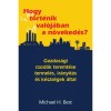 Hogy t&ouml;rt&eacute;nik val&oacute;j&aacute;ban a n&ouml;veked&eacute;s? - Gazdas&aacute;gi csod&aacute;k teremt&eacute;se termel&eacute;s, ir&aacute;ny&iacute;t&aacute;s &eacute;s k&eacute;szs&eacute;gek &aacute;ltal - Michael H. Best