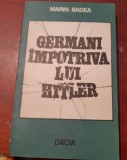 GERMANI IMPOTRIVA LUI HITLER MARIN BADEA