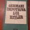 GERMANI IMPOTRIVA LUI HITLER MARIN BADEA