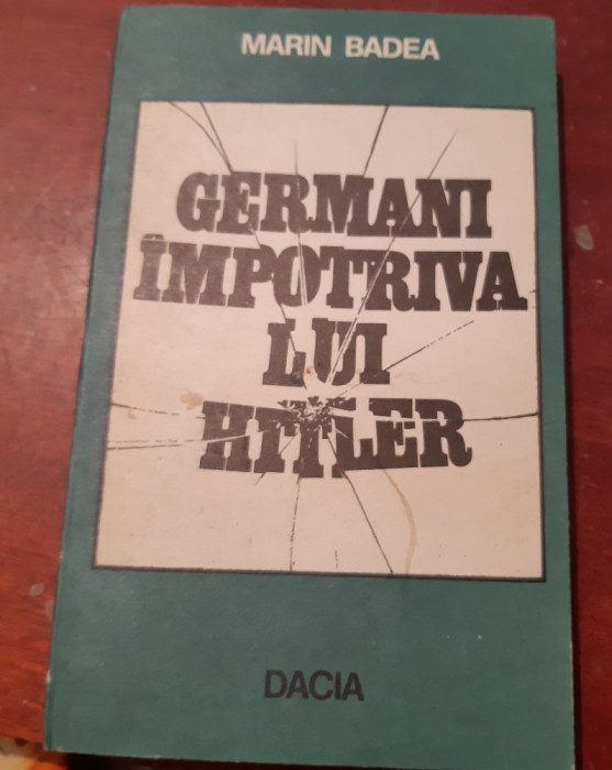 GERMANI IMPOTRIVA LUI HITLER MARIN BADEA
