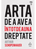 Arta De A Avea Intotdeauna Dreptate, Arthur Schopenhauer - Editura Art