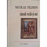 Nicolae Filimon - Ciocoii vechi si noi sau ce naste din pisica soareci mananca - 137464