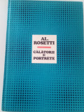 AL. ROSETTI - CĂLĂTORII ȘI PORTRETE