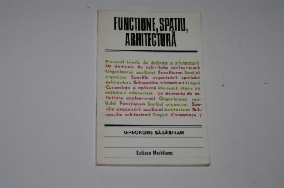 Functiune, spatiu, arhitectura - Gheorghe Sasarman foto