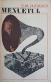 Menuetul - G.M. Vladescu, Minerva, 1972, Romana, Roman, Beletristica, 148 pagini, Necartonata