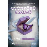 Gy&ouml;ny&ouml;rű esk&uuml;vő - &Uacute;j kiad&aacute;s - Jamie McGuire