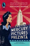 Mercury Pictures Prezinta, Anthony Marra - Editura Humanitas