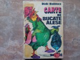 CARTE DE BUCATE ALESE - DIDI BALMEZ, 1981