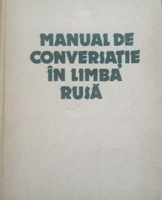 SIMA BORLEA - MANUAL DE CONVERSATIE IN LIMBA RUSA foto