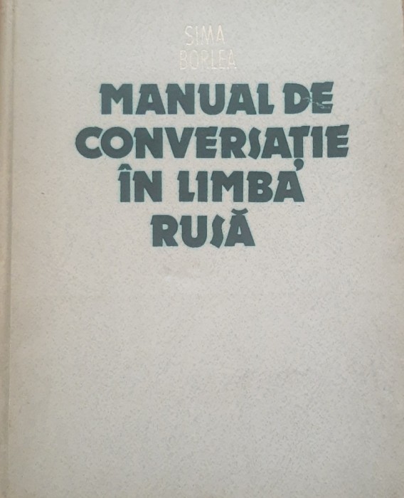 SIMA BORLEA - MANUAL DE CONVERSATIE IN LIMBA RUSA