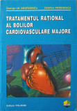 TRATAMENTUL RATIONAL AL BOLILOR CARDIOVASCULARE MAJORE-GEORGE I.M. GEORGESCU, CATALINA ARSENESCU