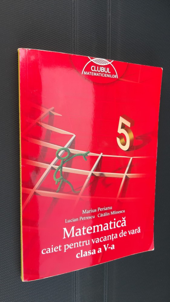 MATEMATICA CAIET PENTRU VACANTA DE VARA CLASA A V A- PERIANU, Clasa 5,  Manuale | Okazii.ro