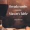 Breadcrumbs from the Master's Table