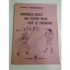 DRUMURILE MUZICII DIN TIMPURI VECHI PINA LA TRUBADURI (Carte ilustrata pentru copii) - Sanda MEHEDINCU