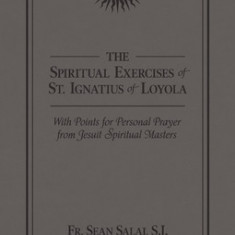 The Spiritual Exercises of St. Ignatius of Loyola: With Points for Personal Prayer from Jesuit Spiritual Masters