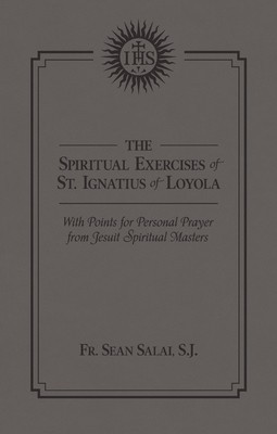 The Spiritual Exercises of St. Ignatius of Loyola: With Points for Personal Prayer from Jesuit Spiritual Masters