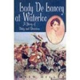 Lady De Lancey At Waterloo A Story Of Duty And Devotion