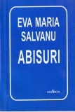 Abisuri - Eva Maria Salvanu - Poezie Rom&acirc;nă, Coperta Broșată, Stare Bună, Limba Rom&acirc;nă