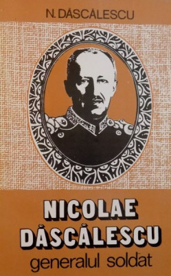 NICOLAE DASCALESCU GENERALUL SOLDAT de N. DASCALESCU, 1995 foto