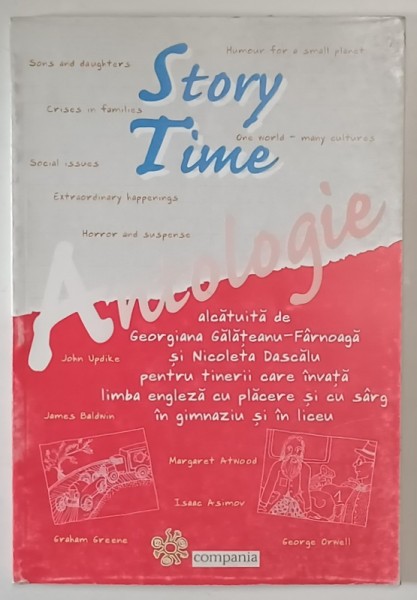 STORY TIME , LIMBA ENGLEZA , ANTOLOGIE , alcatuita de GEORGIANA GALATEANU - FARNOAGA si NICOLETA DASCALU , 2003