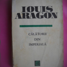 HOPCT CALATORII DIN IMPERIALA/ LOUIS ARAGON 1969-661 PAG
