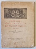CENTENARUL SPITALULUI BRANCOVENESC (1837-1937) de V. GOMOIU si V. PLATAREANU ,1937 *DEDICATIE