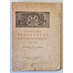 CENTENARUL SPITALULUI BRANCOVENESC (1837-1937) de V. GOMOIU si V. PLATAREANU ,1937 *DEDICATIE