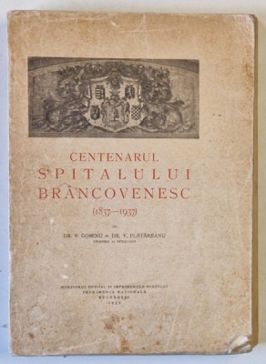 CENTENARUL SPITALULUI BRANCOVENESC (1837-1937) de V. GOMOIU si V. PLATAREANU ,1937 *DEDICATIE foto