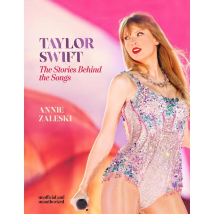 Taylor Swift - The Stories Behind the Songs - Annie Zaleski