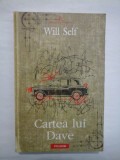 CARTEA LUI DAVE - WILL SELF