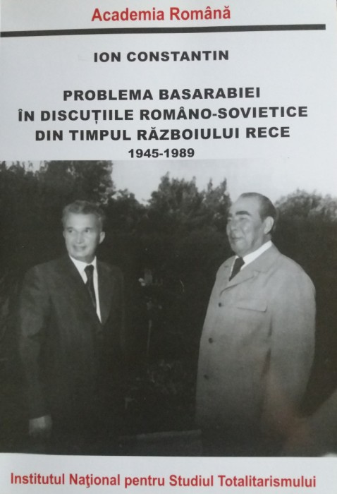 I. CONSTANTIN -PROBLEMA BASARABIEI,, DIN TIMPUL RAZBOIULUI RECE 1945-1989 {2015}