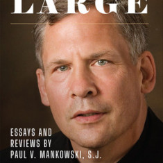 Jesuit at Large: Essays and Reviews by Paul Mankowski, S.J.