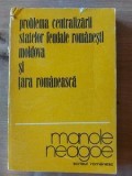 Problema centralizarii statelor feudale romanesti Moldova si Tara Romaneasca