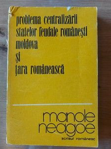 Problema centralizarii statelor feudale romanesti Moldova si Tara Romaneasca