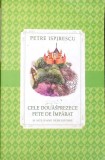 CELE DOUASPREZECE FETE DE IMPARAT SI ALTE BASME NEMURITOARE-PETRE ISPIRESCU-337369