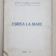 ESIREA LA MARE de CONTRAAMIRAL ADJ. PREDA C. FUNDATEANU , 1944 , CONTINE DEDICATIA AUTORULUI *