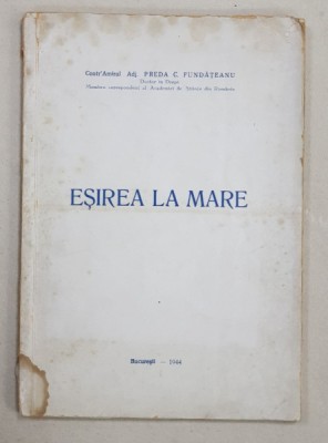 ESIREA LA MARE de CONTRAAMIRAL ADJ. PREDA C. FUNDATEANU , 1944 , CONTINE DEDICATIA AUTORULUI * foto