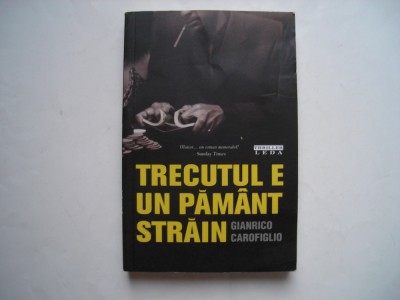 Trecutul e un pamant strain - Gianrico Carofiglio foto