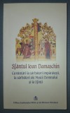 SF. IOAN DAMASCHIN - Cuv&acirc;ntări Sărbători &Icirc;mpărătești &amp; Maicii Domnului (2010, Institutul Biblic) - Carte Crestină