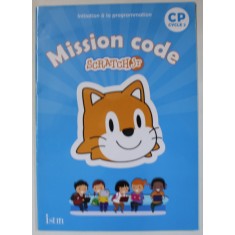 MISSION CODE , SCRATCH jr. par CATHERINE VILARO et DIDIER FRITZ , 2020 *CP CYCLE 2