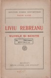 Liviu Rebreanu - Nuvele si Schite (Editie Princeps, 1900-1950) - Carte Veche