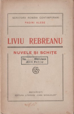 Liviu Rebreanu - Nuvele si schite (editie princeps) foto