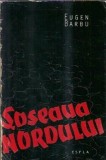 Soseaua Nordului 1959 Eugen Barbu editura e.s.p.l.a. 598 pagini carte romana clasica carte veche
