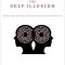 The Self Illusion: How the Social Brain Creates Identity