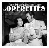 Les Plus Grands Airs d&#039;Operettes | Various Artists