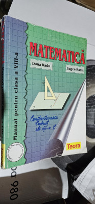 MATEMATICA CLASA A VIII A DANA RADU EUGEN RADU, EDITURA TEORA foto