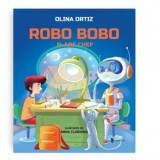 Robo Bobo n-are chef - Olina Ortiz